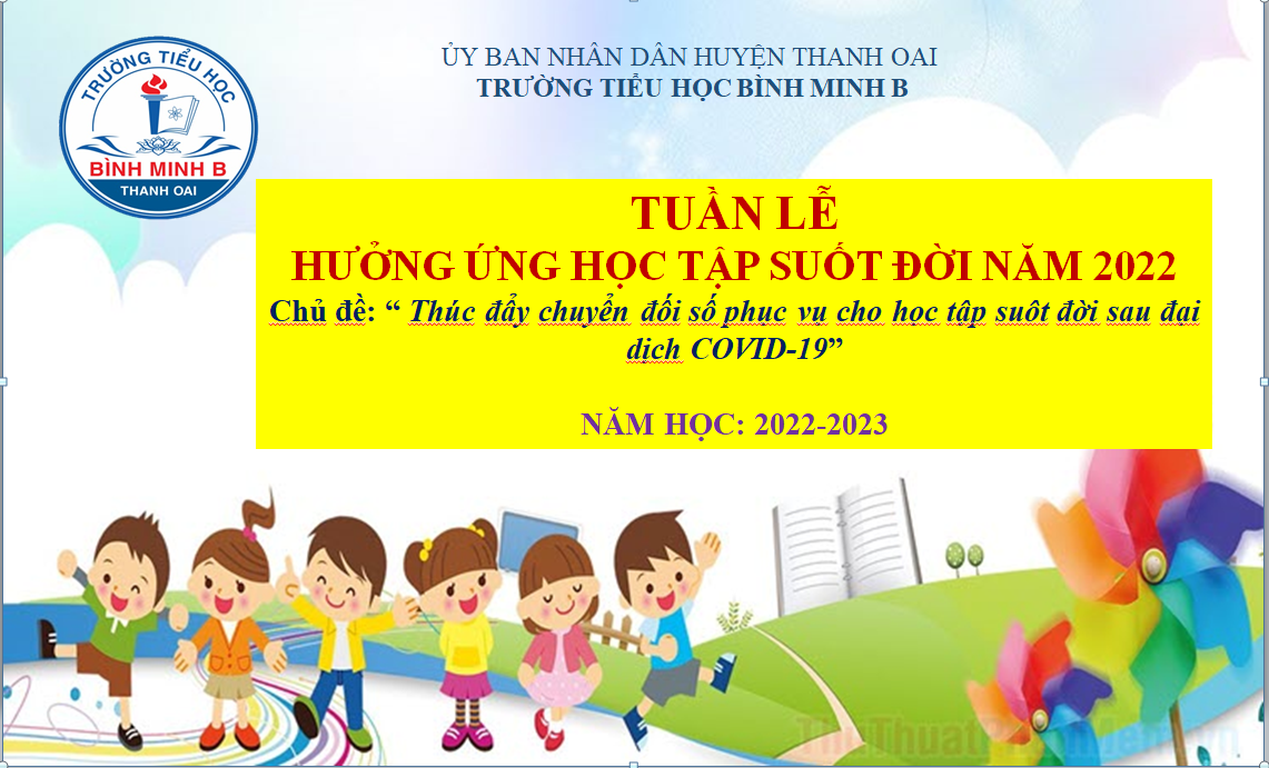 TRƯỜNG TIỂU HỌC BÌNH MINH B- HƯỞNG ỨNG TUẦN LỄ HỌC TẬP SUỐT ĐỜI NĂM 2022